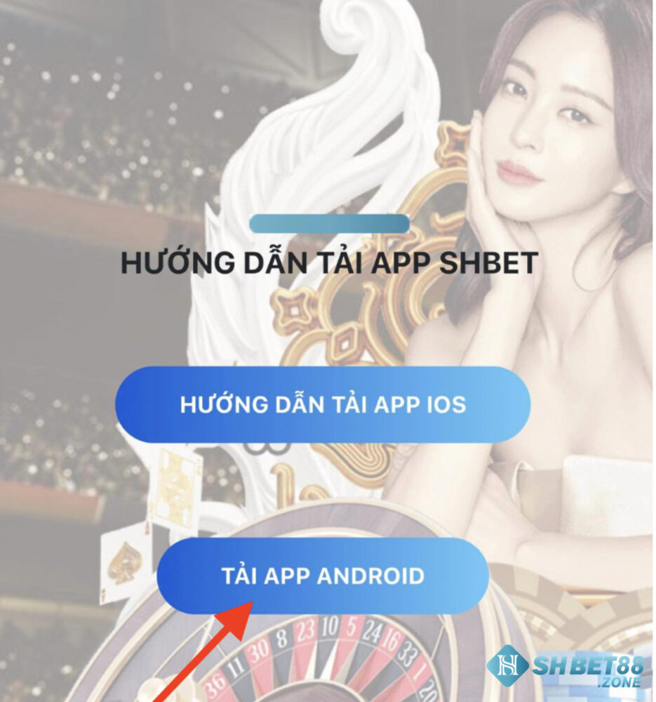 Chọn Tải app Android